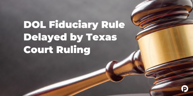 DOL Fiduciary Rule Delayed by Texas Court Ruling