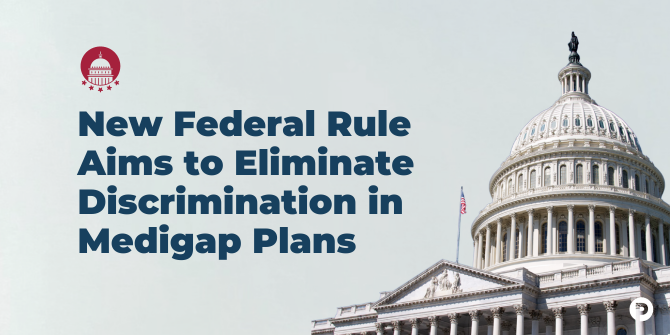 New Federal Rule Aims to Eliminate Discrimination in Medigap Plans